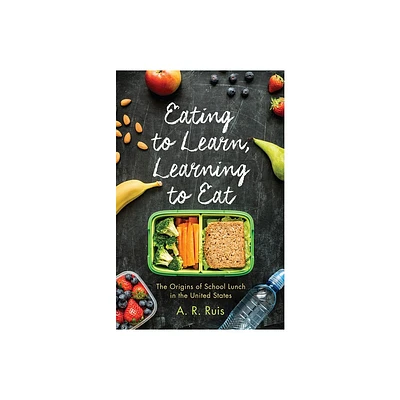 Eating to Learn, Learning to Eat - (Critical Issues in Health and Medicine) by Andrew R Ruis (Hardcover)