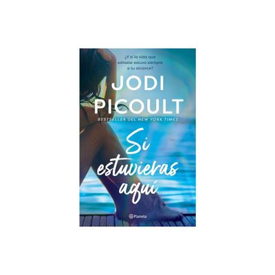 Si Estuvieras Aqu / Wish You Were Here (Spanish Edition) - by Jodi Picoult (Paperback)