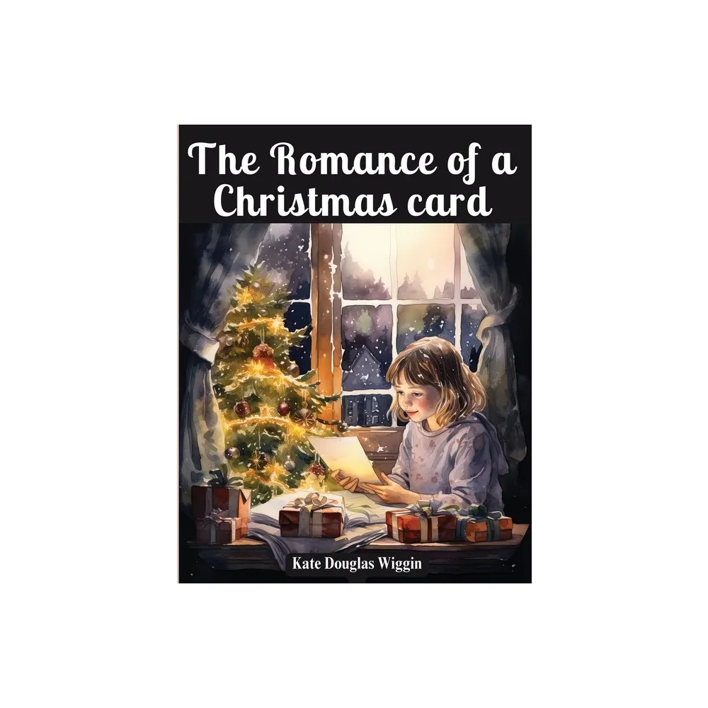 Atlas Vista Publisher The Romance of a Christmas card - by Kate Douglas  Wiggin (Paperback) | The Market Place