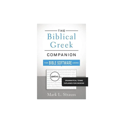 The Biblical Greek Companion for Bible Software Users - by Mark L Strauss (Paperback)