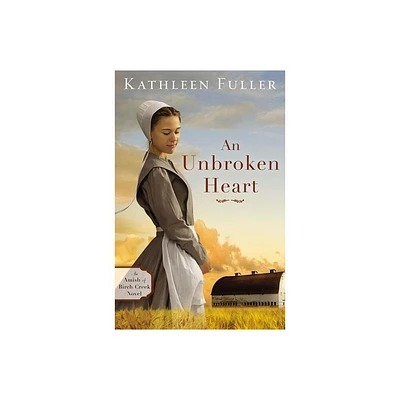 An Unbroken Heart - (Amish of Birch Creek Novel) by Kathleen Fuller (Paperback)