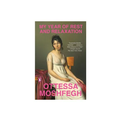 My Year of Rest and Relaxation - by Ottessa Moshfegh (Paperback)