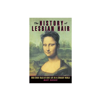 The History of Lesbian Hair - by Mary Dugger (Paperback)