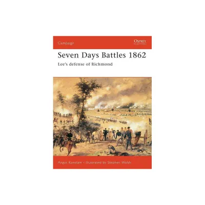 Seven Days Battles 1862 - (Campaign) by Angus Konstam (Paperback)