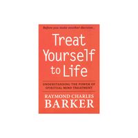 Treat Yourself to Life - by Raymond Charles Barker (Paperback)