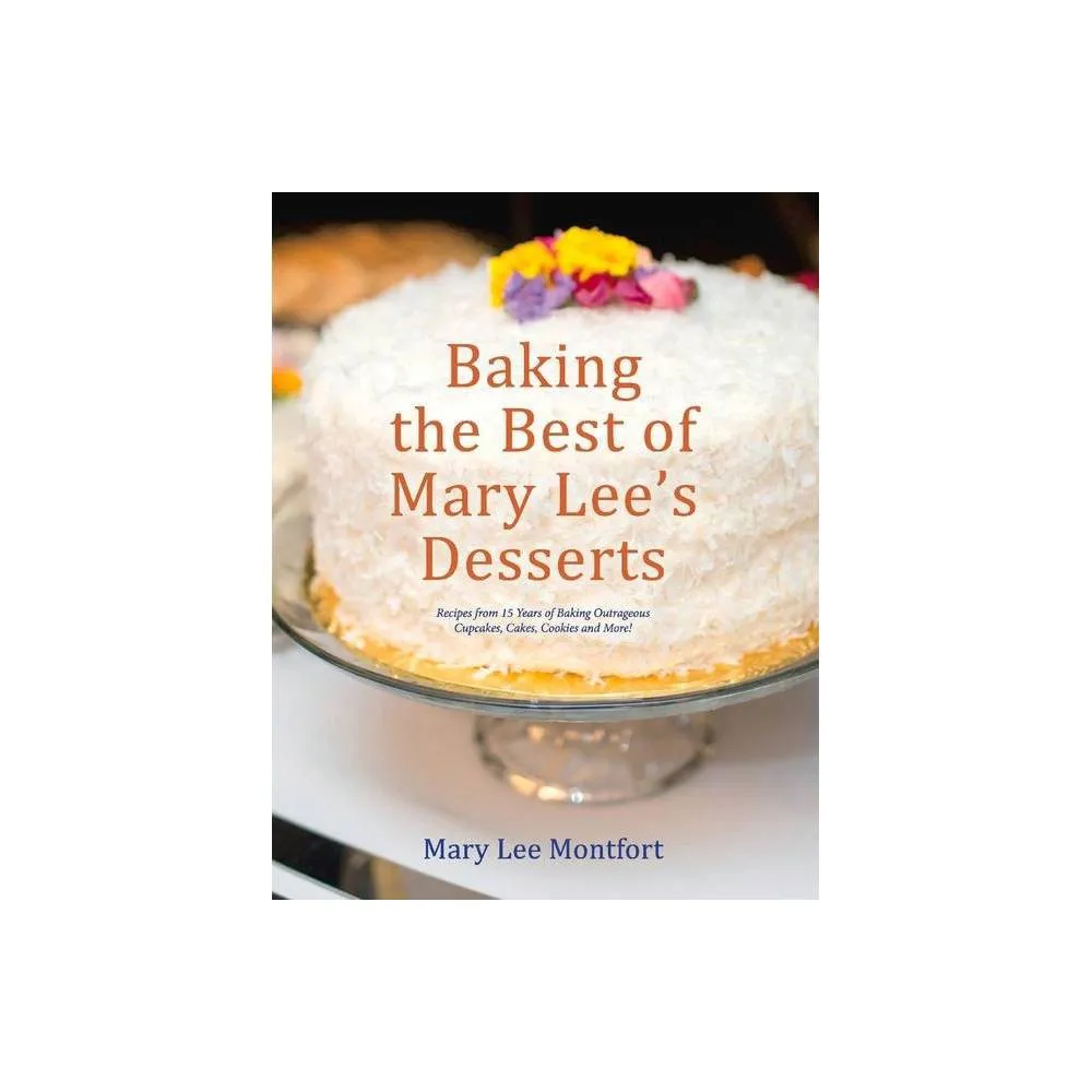 TARGET Baking the Best of Mary Lees Desserts - by Mary Lee Montfort  (Paperback) | Connecticut Post Mall