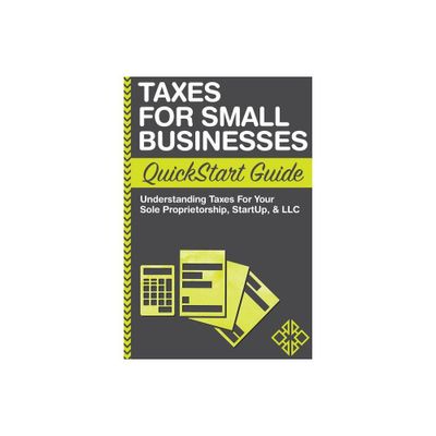 Taxes For Small Businesses QuickStart Guide - by Clydebank Business (Paperback)