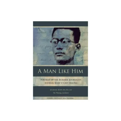 A Man Like Him - (Studies on Southeast Asia) by Journal Kyaw Ma Ma Lay (Paperback)