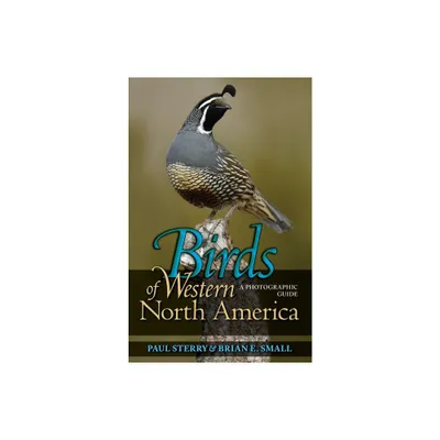 Birds of Western North America - (Princeton Field Guides) by Paul Sterry & Brian E Small (Paperback)