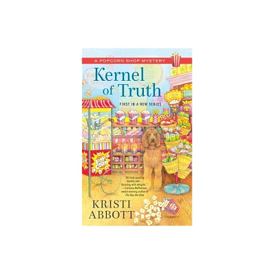 Kernel of Truth - (Popcorn Shop Mystery) by Kristi Abbott (Paperback)