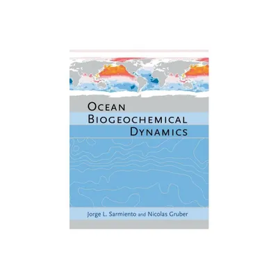 Ocean Biogeochemical Dynamics - by Jorge L Sarmiento & Nicolas Gruber (Hardcover)