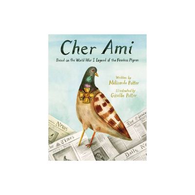 Cher Ami - by Mlisande Potter (Hardcover)