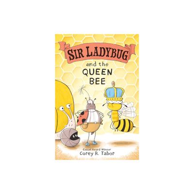 Sir Ladybug and the Queen Bee - by Corey R Tabor (Hardcover)