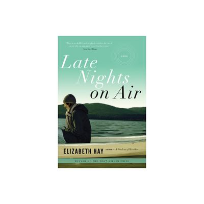 Late Nights on Air - by Elizabeth Hay (Paperback)