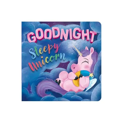 Goodnight, Sleepy Unicorn - by Igloobooks (Board Book)