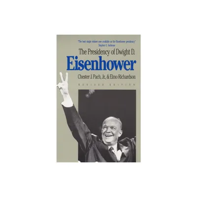 The Presidency of Dwight D. Eisenhower - (American Presidency) by Pach & Elmo Richardson (Paperback)