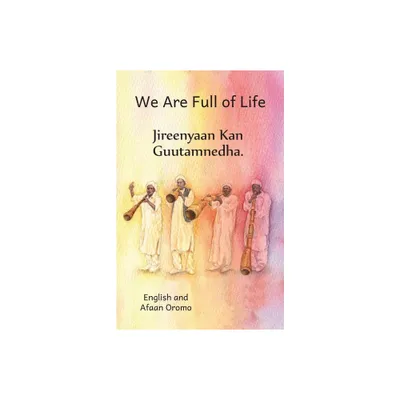 We Are Full Of Life - by Ready Set Go Books (Paperback)