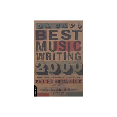 Da Capo Best Music Writing 2000 - by Douglas Wolk & Peter Guralnick (Paperback)