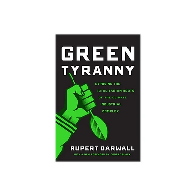 Green Tyranny - by Rupert Darwall (Paperback)