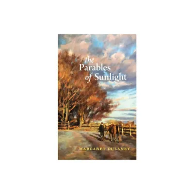 The Parables of Sunlight - by Margaret Dulaney (Paperback)