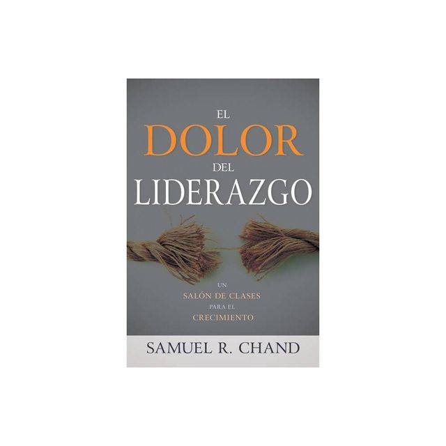 El Dolor del Liderazgo - by Samuel R Chand (Paperback)