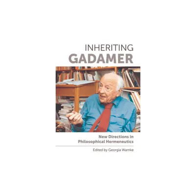 Inheriting Gadamer - by Georgia Warnke (Paperback)