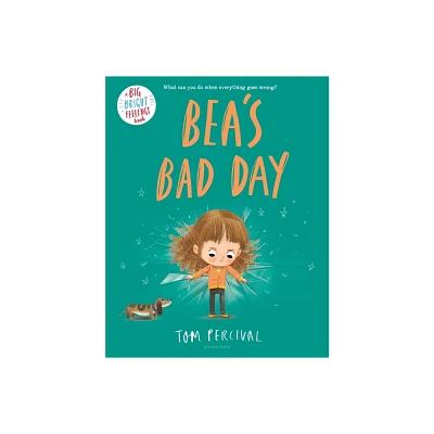 Beas Bad Day - (Big Bright Feelings) by Tom Percival (Hardcover)