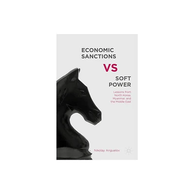 Economic Sanctions vs. Soft Power - by N Anguelov (Hardcover)