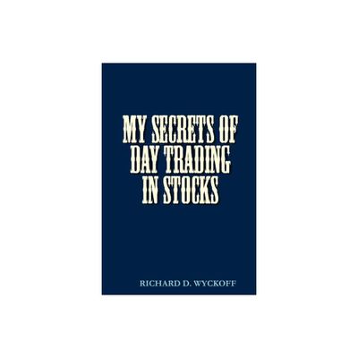 My Secrets of Day Trading in Stocks - by D Richard Wyckoff (Paperback)