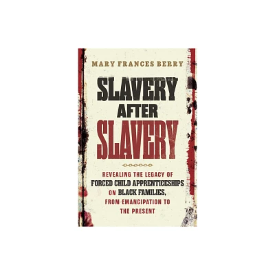 Slavery After Slavery - by Mary Frances Berry (Hardcover)