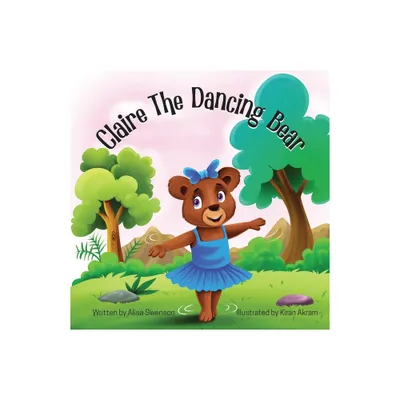 Claire the Dancing Bear - by Alisa Swenson (Paperback)