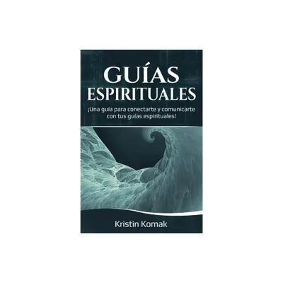 Guas Espirituales - by Kristin Komak (Paperback)