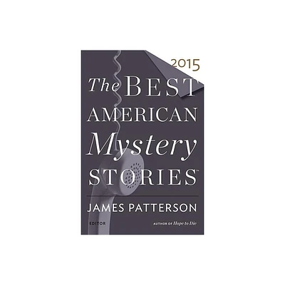 Best American Mystery Stories 2015 - by James Patterson & Otto Penzler (Paperback)