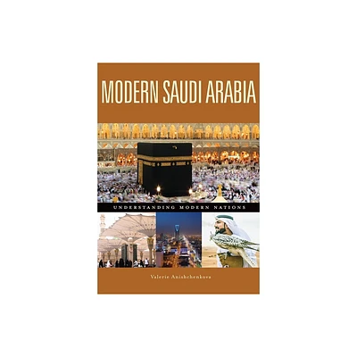 Modern Saudi Arabia - (Understanding Modern Nations) by Valerie Anishchenkova (Paperback)