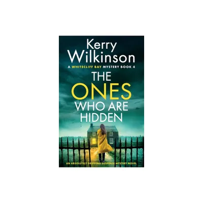 The Ones Who Are Hidden - (A Whitecliff Bay Mystery) by Kerry Wilkinson (Paperback)