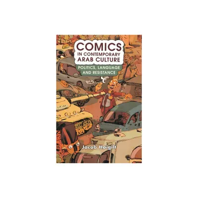 Comics in Contemporary Arab Culture - by Jacob Higilt (Paperback)