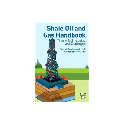 Shale Oil and Gas Handbook - by Sohrab Zendehboudi & Alireza Bahadori (Paperback)