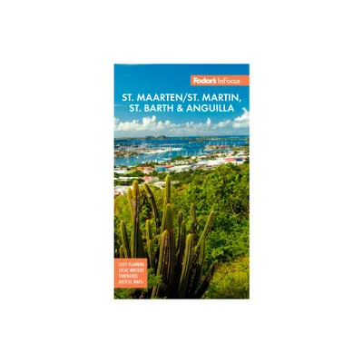 Fodors InFocus St. Maarten/St. Martin, St. Barth & Anguilla - (Full-Color Travel Guide) 6th Edition by Fodors Travel Guides (Paperback)