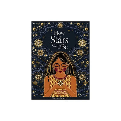 How the Stars Came to Be - by Poonam Mistry (Hardcover)