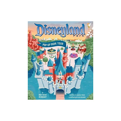 Disneyland: Pop-Up Park Tour - (Reinhart Pop-Up Studio) by Matthew Reinhart (Hardcover)