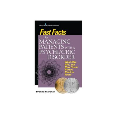 Fast Facts for Managing Patients with a Psychiatric Disorder - by Brenda Marshall (Paperback)