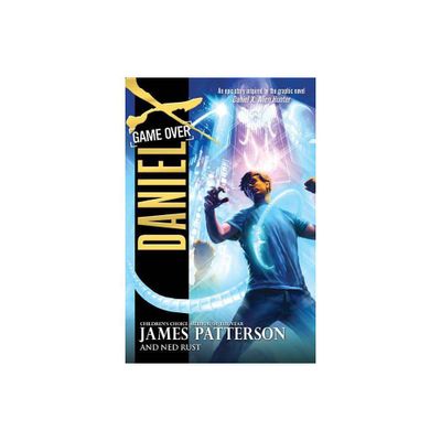 Daniel X: Game Over - by James Patterson & Ned Rust (Paperback)