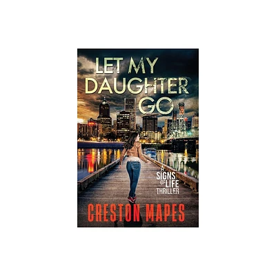 Let My Daughter Go (HB) - (Signs of Life) by Creston Mapes (Hardcover)