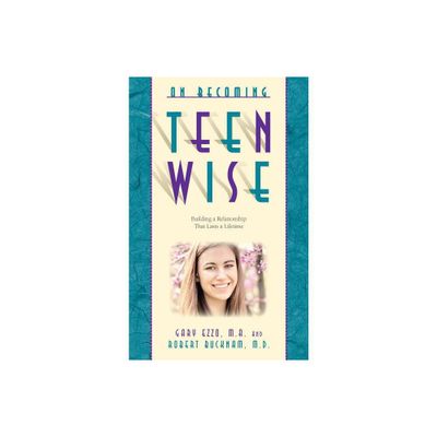 On Becoming Teen Wise - (On Becoming...) by Gary Ezzo & Robert Buckham (Paperback)