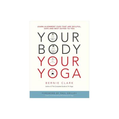 Your Body, Your Yoga - by Bernie Clark (Paperback)