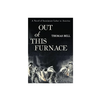 Out of This Furnace - (Regional) by Thomas Bell (Paperback)