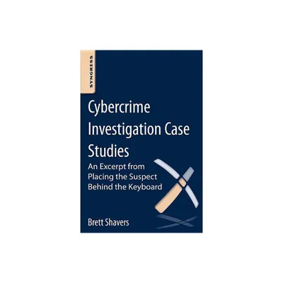 Cybercrime Investigation Case Studies - by Brett Shavers (Paperback)