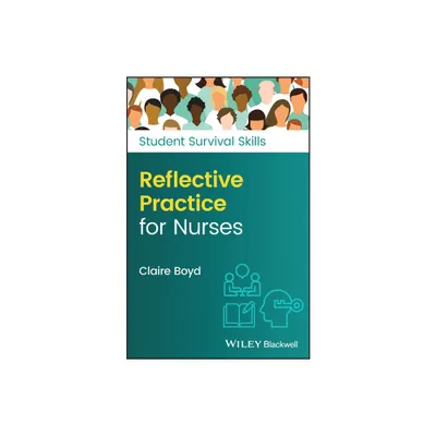 Reflective Practice for Nurses - (Student Survival Skills) by Claire Boyd (Paperback)