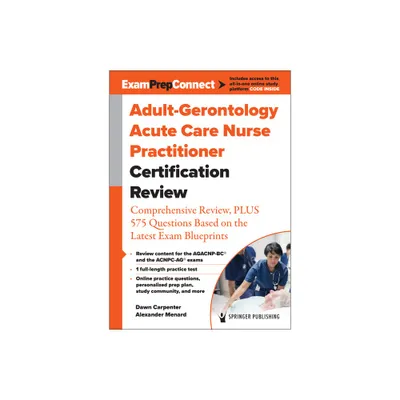 Adult-Gerontology Acute Care Nurse Practitioner Certification Review - by Dawn Carpenter & Alexander Menard (Paperback)