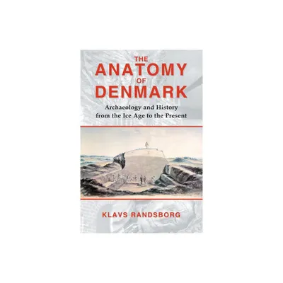 The Anatomy of Denmark - by Klavs Randsborg (Paperback)